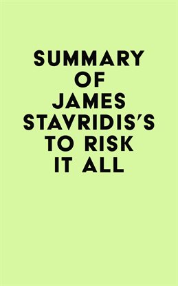 Cover image for Summary of James Stavridis's To Risk It All
