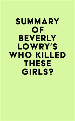 Cover image for Summary of Beverly Lowry's Who Killed These Girls?