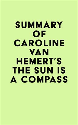 Cover image for Summary of Caroline Van Hemert's The Sun Is a Compass