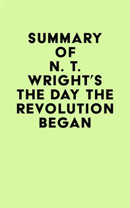 Cover image for Summary of N. T. Wright's The Day the Revolution Began