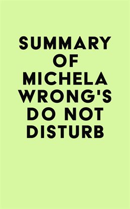 Cover image for Summary of Michela Wrong's Do Not Disturb