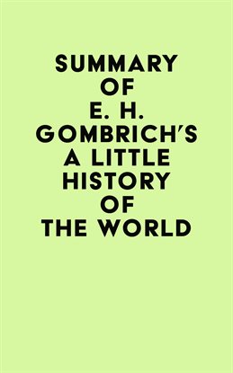 Cover image for Summary of E. H. Gombrich's A Little History of the World