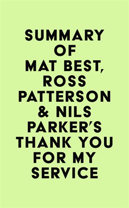 Cover image for Summary of Mat Best, Ross Patterson & Nils Parker's Thank You for My Service
