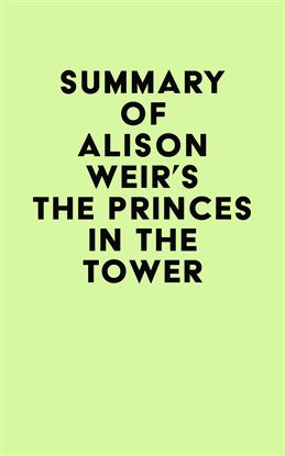 Cover image for Summary of Alison Weir's The Princes in the Tower