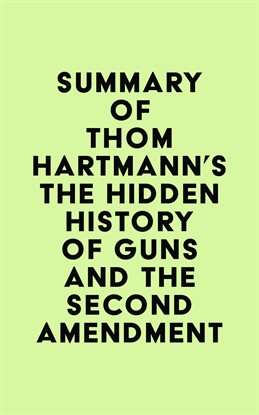 Imagen de portada para Summary of Thom Hartmann's The Hidden History of Guns and the Second Amendment