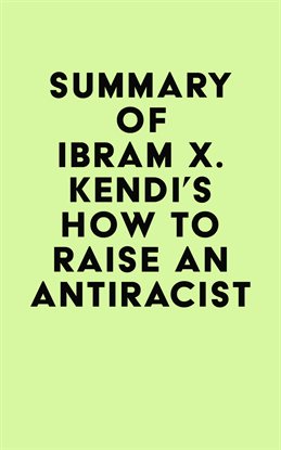 Cover image for Summary of Ibram X. Kendi's How to Raise an Antiracist
