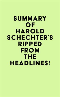 Cover image for Summary of Harold Schechter's Ripped from the Headlines!