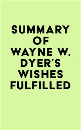 Cover image for Summary of Wayne W. Dyer's Wishes Fulfilled