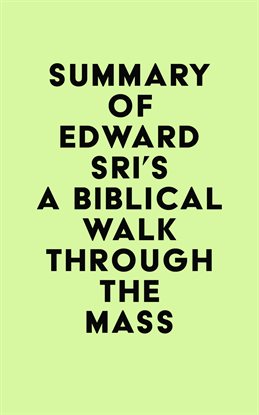 Imagen de portada para Summary of Edward Sri’s A Biblical Walk Through the Mass