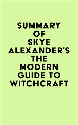 Cover image for Summary of Skye Alexander's The Modern Guide to Witchcraft