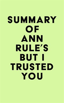 Cover image for Summary of Ann Rule's But I Trusted You