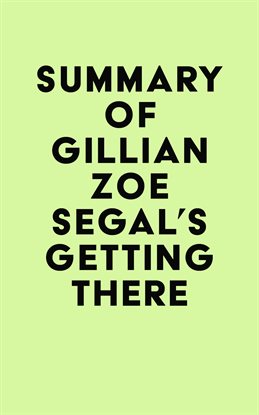 Cover image for Summary of Gillian Zoe Segal's Getting There