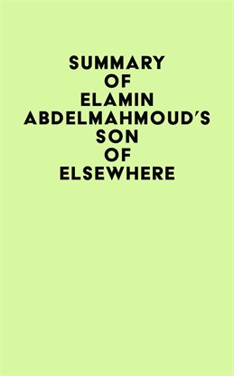 Imagen de portada para Summary of Elamin Abdelmahmoud's Son of Elsewhere