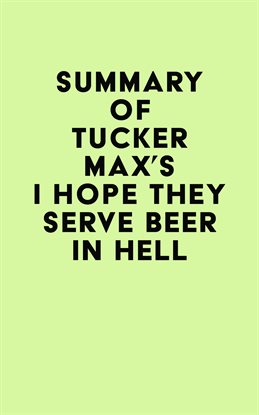 Cover image for Summary of Tucker Max’s I Hope They Serve Beer in Hell