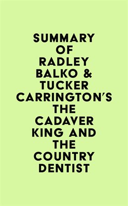 Cover image for Summary of Radley Balko & Tucker Carrington's The Cadaver King and the Country Dentist