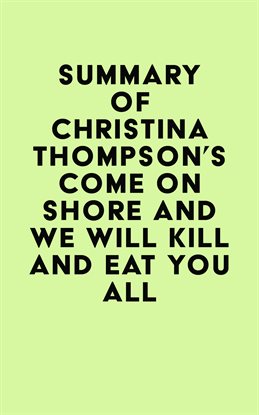 Cover image for Summary of Christina Thompson's Come on Shore and We Will Kill and Eat You All