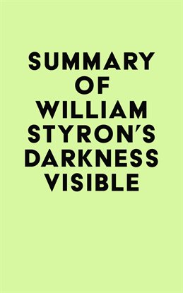 Cover image for Summary of William Styron's Darkness Visible