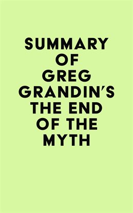 Cover image for Summary of Greg Grandin's The End of the Myth