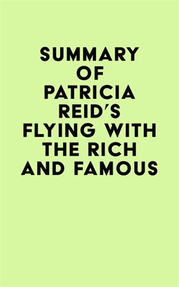 Imagen de portada para Summary of Patricia Reid's Flying With the Rich and Famous