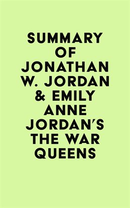 Cover image for Summary of Jonathan W. Jordan & Emily Anne Jordan's The War Queens