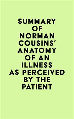 Cover image for Summary of Norman Cousins's Anatomy of an Illness as Perceived by the Patient