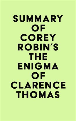 Cover image for Summary of Corey Robin's The Enigma of Clarence Thomas