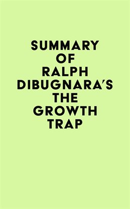 Cover image for Summary of Ralph DiBugnara's The Growth Trap