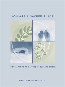 Cover image for You Are a Sacred Place: Visual Poems for Living in Climate Crisis