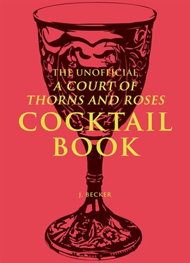 Cover image for The Unofficial a Court of Thorns and Roses Cocktail Book