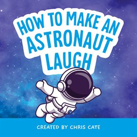 Cover image for How to Make an Astronaut Laugh