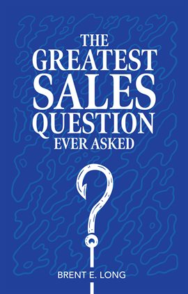 Imagen de portada para The Greatest Sales Question Ever Asked