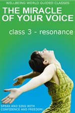 Imagen de portada para The Miracle of Your Voice - Class 3 – Resonance