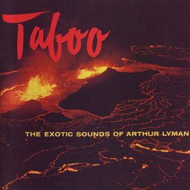 Cover image for Taboo: The Exotic Sounds Of Arthur Lyman
