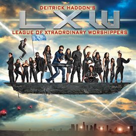 Cover image for Deitrick Haddon's LXW (League of Xtraordinary Worshippers)