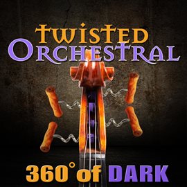 Cover image for Twisted Orchestral: 360 Degrees of Dark