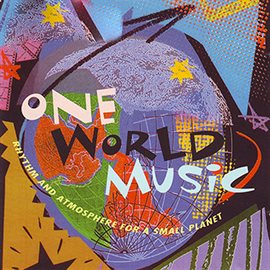 Cover image for One World Music: Rhythm and Atmosphere for a Small Planet