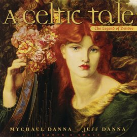 Cover image for A Celtic Tale: The Legend of Deirdre