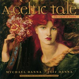 Cover image for A Celtic Tale: The Legend of Deirdre (Narrated Version)