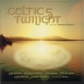 Cover image for Celtic Twilight 5 (From The Hearts O'Space)