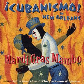 Cover image for Mardi Gras Mambo - ¡Cubanismo! In New Orleans Featuring John Boutté And The Yockamo All-Stars