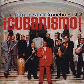 Cover image for The Very Best Of ¡Cubanismo! ¡Mucho Gusto!