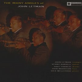 Cover image for The Many Angles of John Letman (feat. Kenny Burrell, Dave Francis, John Morrison & Dick Wellstood...