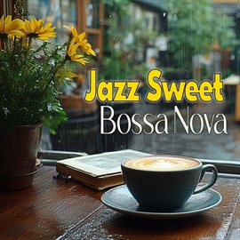 Cover image for Jazz Sweet Bossa Nova