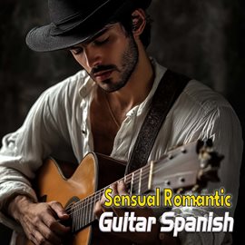 Cover image for Spanish Guitar Sensual Romantic