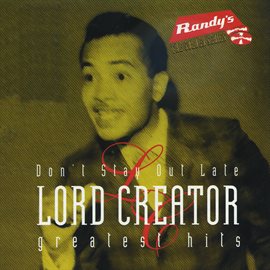 Cover image for Don't Stay Out Late/ Lord Creator Greatest Hits