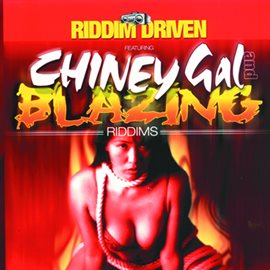 Cover image for Riddim Driven: Chiney Gal and Blazing