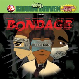 Cover image for Riddim Driven: Bondage
