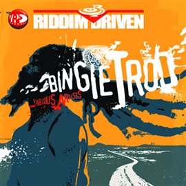 Cover image for Riddim Driven: Bingie Trod