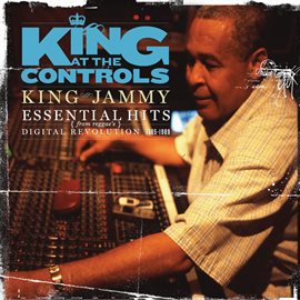 Cover image for King At The Controls: Essential Hits From Reggae's Digital Revolution 1985-1989