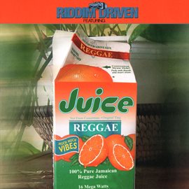 Cover image for Riddim Driven: Juice